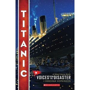 Titanic: Voices from the Disaster (Scholastic Focus) -- Deborah Hopkinson